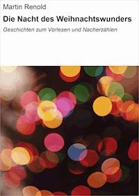 Die Nacht des Weihnachtswunders - Martin Renold - ebook