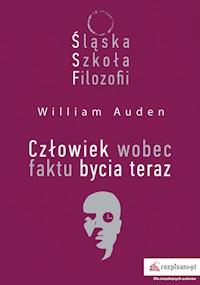 Śląska Szkoła Filozofii Człowiek wobec faktu bycia teraz - Auden William C. - książka