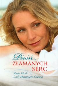 Pieśń złamanych serc - Walsh Sheila, Martinusen Coloma Cindy - książka