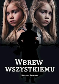 Wbrew wszystkiemu - Brzezina Mariusz - książka