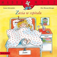 Mądra Mysz Zuzia w szpitalu - Schneider Liane - książka