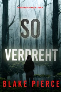 So verdreht (Ein Faith-Bold-FBI-Thriller – Band 19) - Blake Pierce - ebook