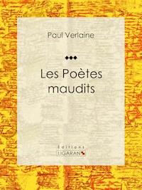 Les Poètes maudits - Ligaran - ebook