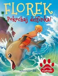 Florek. Pokochaj delfinka. - Nożyńska-Demianiuk Agnieszka - książka