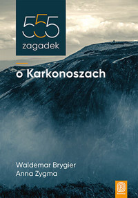 555 zagadek o Karkonoszach - Anna Zygma, Waldemar Brygier - książka