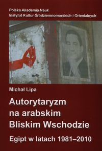 Autorytaryzm na arabskim Bliskim Wschodzie - Lipa Michał - książka