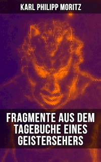 Karl Philipp Moritz: Fragmente aus dem Tagebuche eines Geistersehers - Karl Philipp Moritz - ebook
