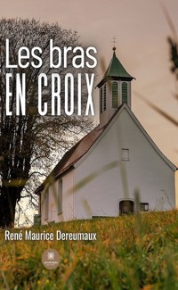 Les bras en croix - René Maurice Dereumaux - ebook