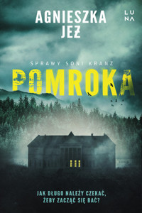 Pomroka. Cykl Sprawy Soni Kranz. Tom 1 - Agnieszka Jeż - książka