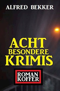 Acht besondere Krimis: Roman-Koffer - Alfred Bekker - ebook