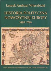 Historia polityczna nowożytnej Europy 1492-1792 - Wierzbicki Leszek Andrzej - książka