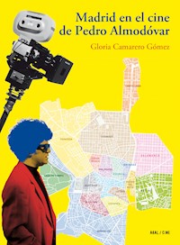 Madrid en el cine de Pedro Almodóvar - Gloria Camarero - ebook