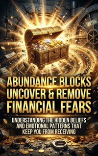 Abundance Blocks: Uncover & Remove Financial Fears - Alina Frost - ebook