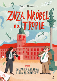 Człowiek Zagadka i Liga Złoczyńców. Zuza Wróbel na tropie. Tom 3 - Tomasz Duszyński - książka