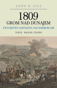 1809 Grom nad Dunajem Zwycięstwo Napoleona nad Habsurgami - Gill John H. - książka
