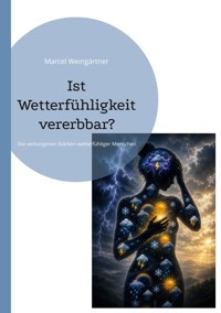 Ist Wetterfühligkeit vererbbar? - Marcel Weingärtner - ebook