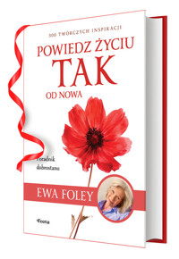 Powiedz życiu TAK od nowa. - Ewa Foley - książka