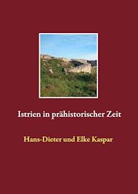 Istrien in prähistorischer Zeit - Hans-Dieter Kaspar - ebook