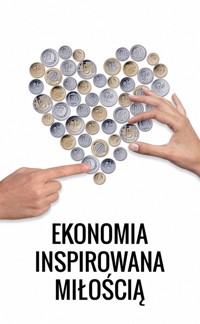 Ekonomia inspirowana miłością -  - książka