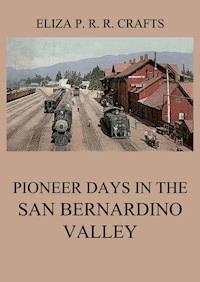 Pioneer Days In The San Bernardino Valley - Eliza Persis Russell Robbins Crafts - ebook