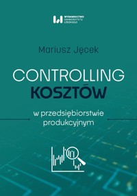 Controlling kosztów w przedsiębiorstwie produkcyjnym - Jęcek Mariusz - książka