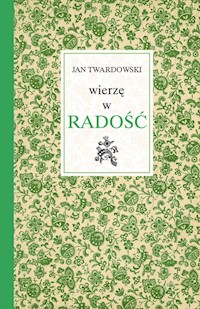 Wierzę w radość - Twardowski Jan - książka