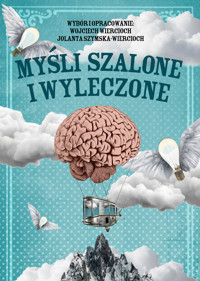 Myśli szalone i wyleczone - Wojciech Wiercioch, Jolanta Szymska-Wiercioch - ebook