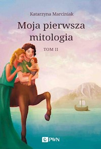 Moja pierwsza mitologia Tom 2 - Katarzyna Marciniak - książka