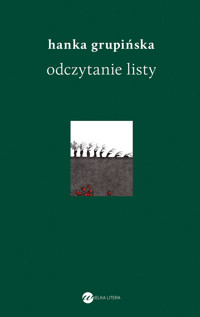 Odczytanie Listy. Opowieści o warszawskich powstańcach Żydowskiej Organizacji Bojowej - Hanka Grupińska - ebook + książka