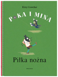 Poka i Mina. Piłka nożna - Kitty Crowther - książka