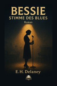 Bessie – Stimme des Blues - Eleanor Helena Delaney - ebook