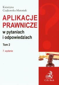 Aplikacje prawnicze w pytaniach i odpowiedziach t.2 - Katarzyna Czajkowska-Matosiuk - książka