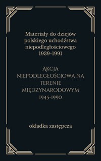 Akcja niepodległościowa na terenie międzynarodowym 1945-1990 - redakcja Tomasz Piesakowski - ebook