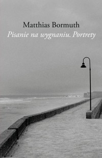 Pisanie na wygnaniu. Portrety - Matthias Bormuth - książka