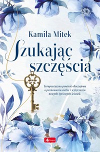 Szukając szczęścia - Mitek Kamila - ebook + książka