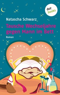 Tausche Wechseljahre gegen Mann im Bett - Natascha Schwarz - ebook
