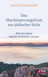 Das Matthäusevangelium aus jüdischer Sicht - Anatoli Uschomirski - ebook