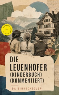 Die Leuenhofer (Kinderbuch) (Kommentiert) - Ida Bindschedler - ebook