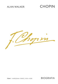 Chopin. Biografia. Tom 1: Warszawa-Paryż, 1810-1838 - Walker Alan - książka