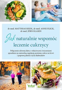 Jak naturalnie wspomóc leczenie cukrzycy - Anne Fleck, Jörn Klasen, Matthias Riedl - książka