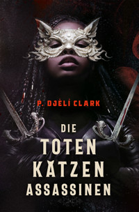 Die toten Katzen-Assassinen - P. Djèlí Clark - ebook