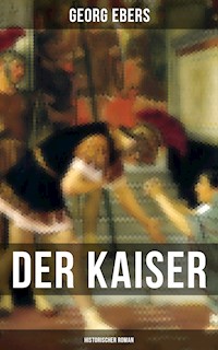 Der Kaiser (Historischer Roman) - Georg Ebers - ebook