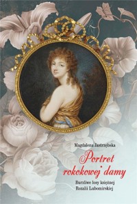 Portret rokokowej damy Burzliwe losy księżnej.. - Magdalena Jastrzębska - książka
