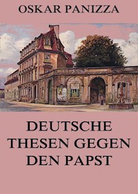 Deutsche Thesen gegen den Papst - Oskar Panizza - ebook