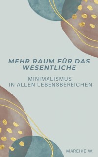 Mehr Raum für das Wesentliche - Mareike W. - ebook