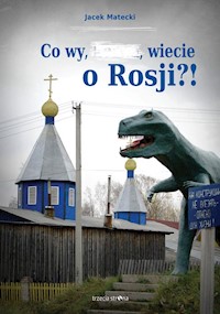 Co wy wiecie o Rosji - Matecki Jacek - książka