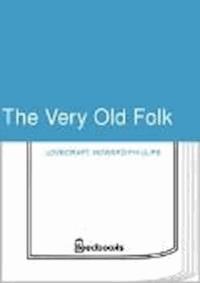 The Very Old Folk - Howard Phillips Lovecraft - darmowy ebook