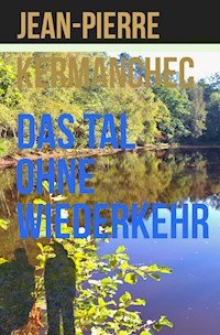 Das Tal ohne Wiederkehr - Jean-Pierre Kermanchec - ebook