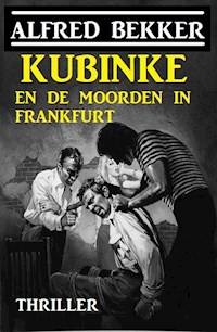 Kubinke en de moorden in Frankfurt - Alfred Bekker - ebook
