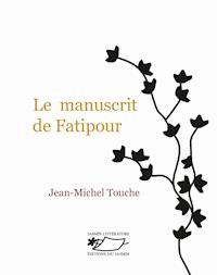 Le Manuscrit de Fatipour - Touche Jean-Michel - ebook